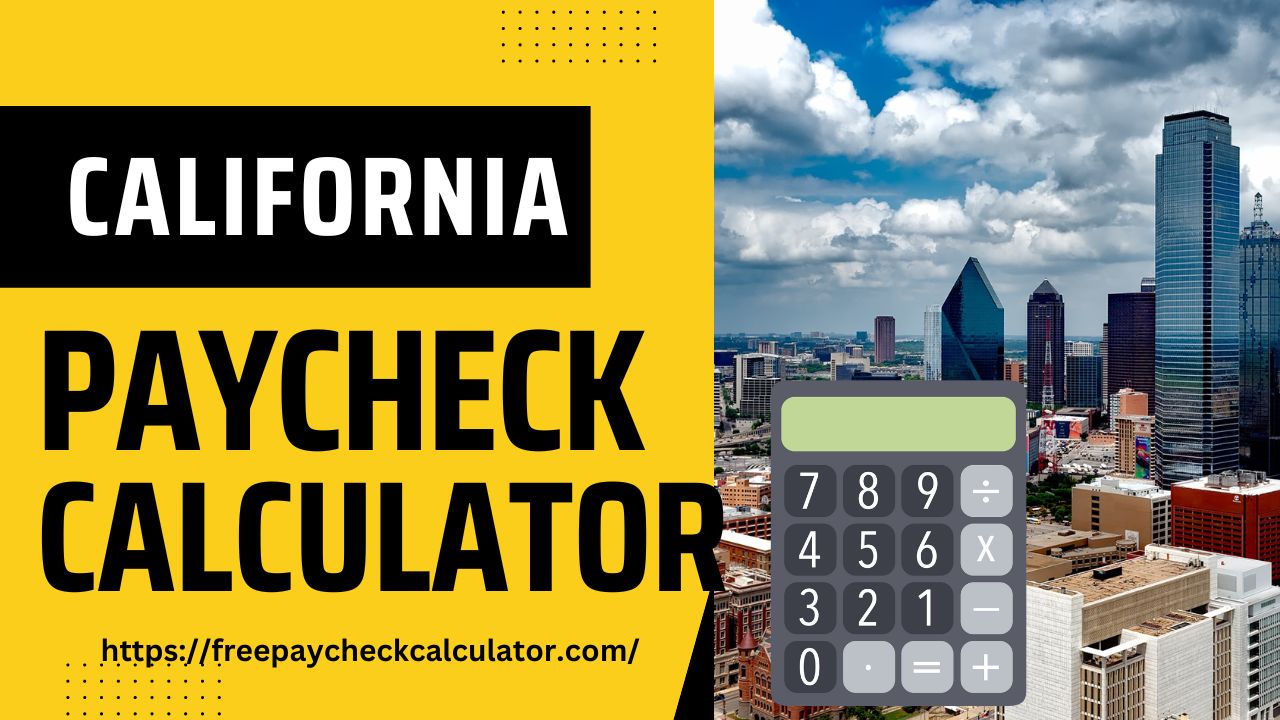 Free California Paycheck Calculator 2023