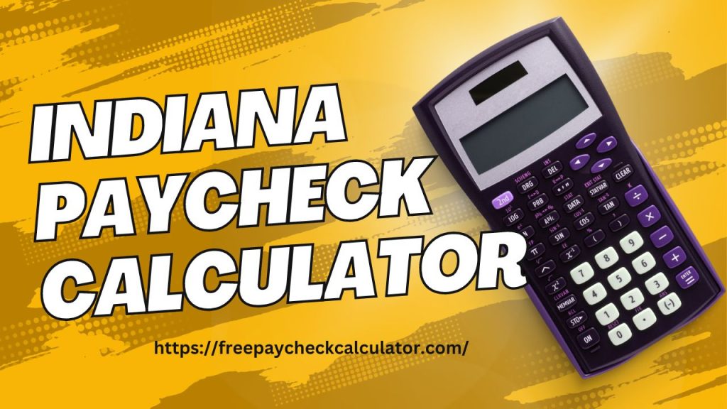 Indiana   Paycheck Calculator
