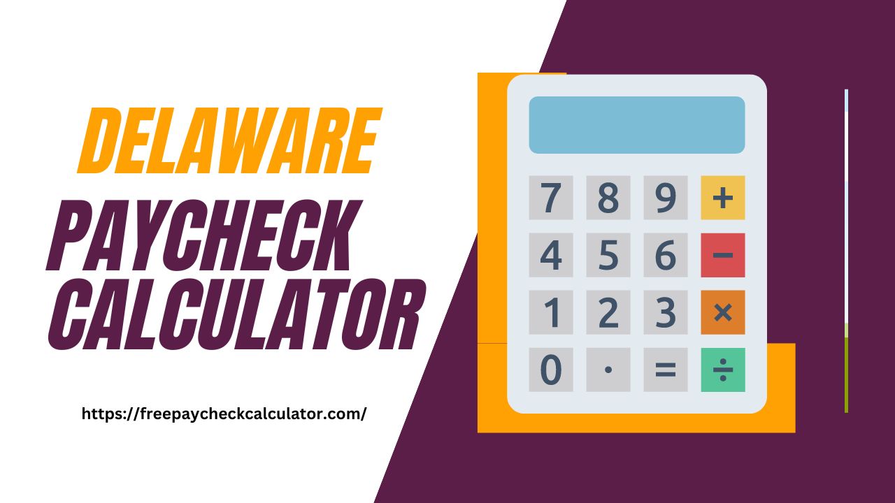 Delaware Paycheck Calculator 2023