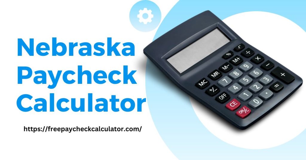Nebraska Paycheck Calculator