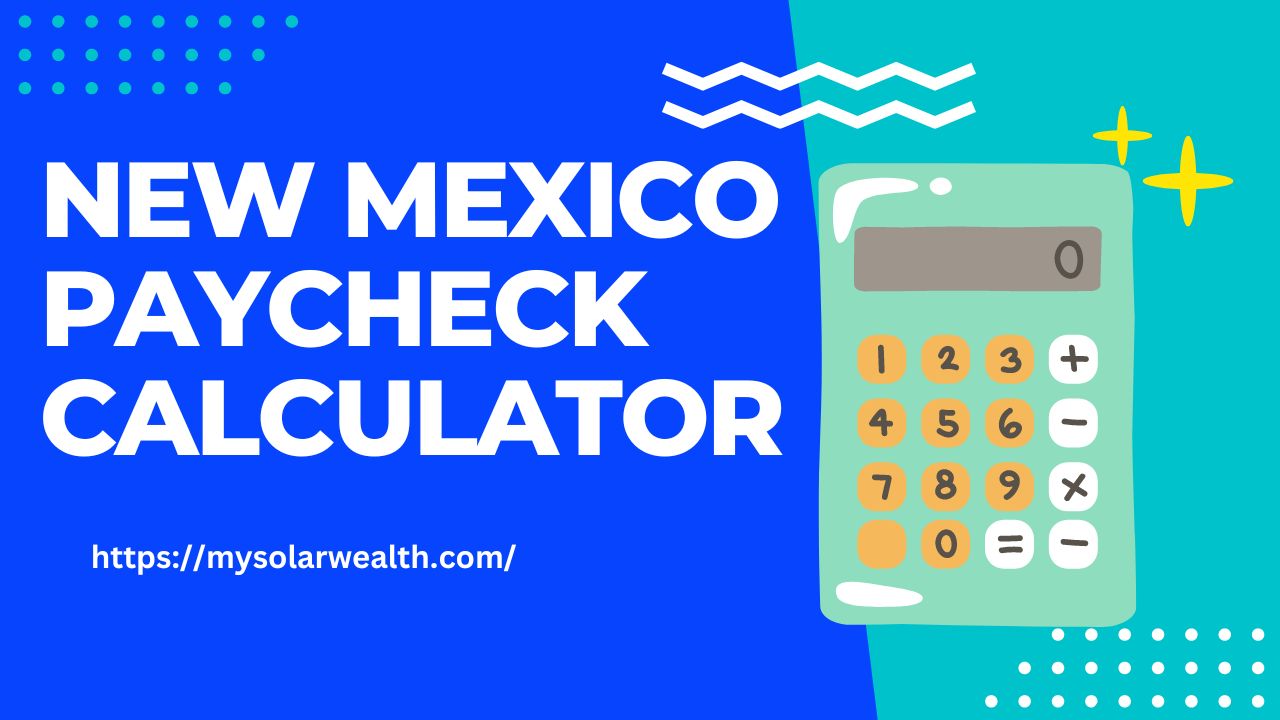 New Mexico Paycheck Calculator 2023