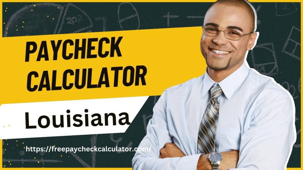 Paycheck Calculator Louisiana