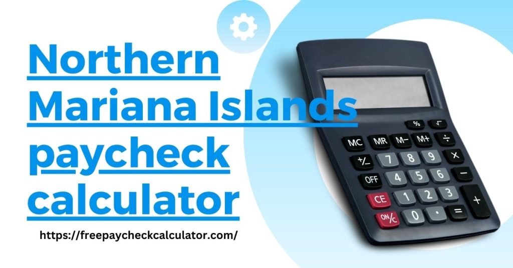 Northern Mariana Islands paycheck calculator